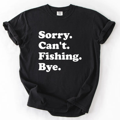 Sorry Can't Fishing Bye T-Shirt