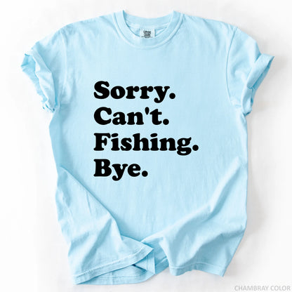 Sorry Can't Fishing Bye T-Shirt