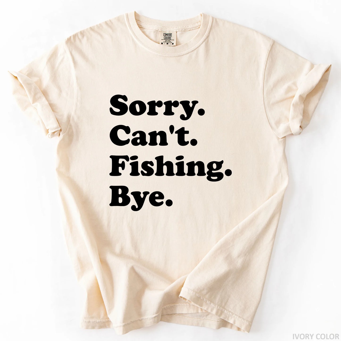 Sorry Can't Fishing Bye T-Shirt