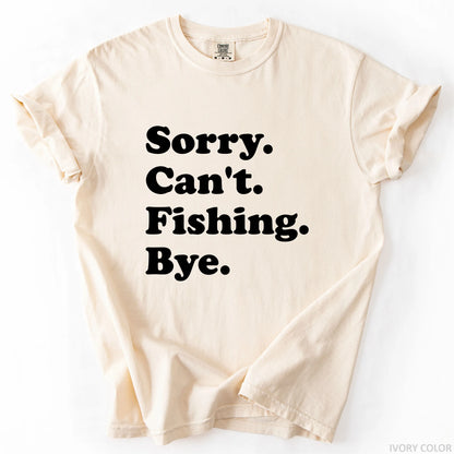 Sorry Can't Fishing Bye T-Shirt