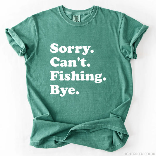 Sorry Can't Fishing Bye T-Shirt
