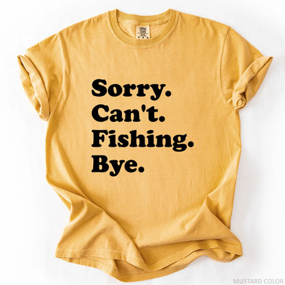 Sorry Can't Fishing Bye T-Shirt