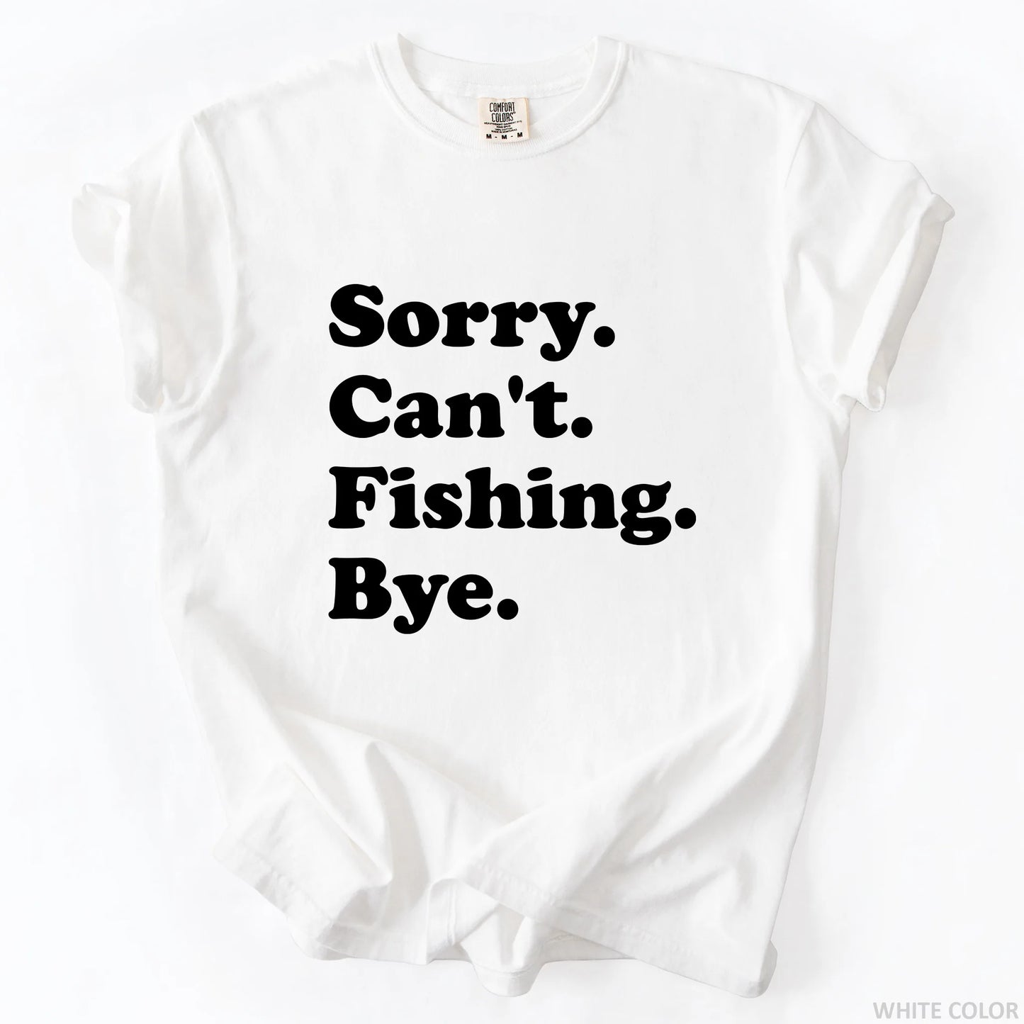 Sorry Can't Fishing Bye T-Shirt