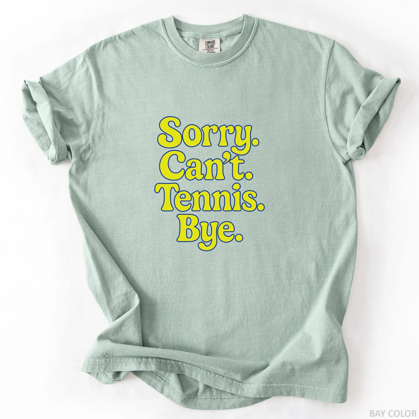 Sorry Can't Tennis Bye T-Shirt