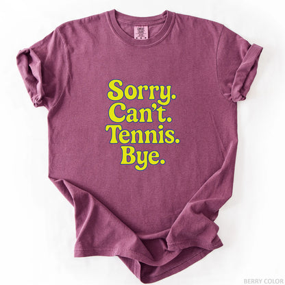 Sorry Can't Tennis Bye T-Shirt