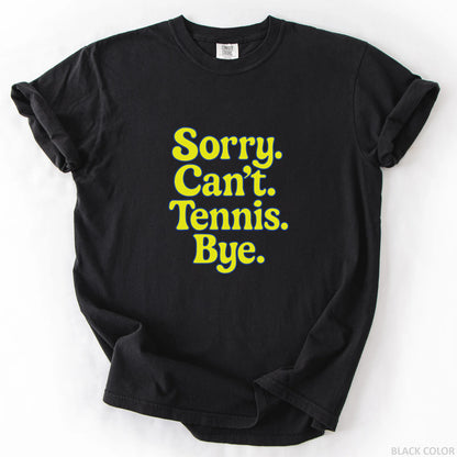 Sorry Can't Tennis Bye T-Shirt