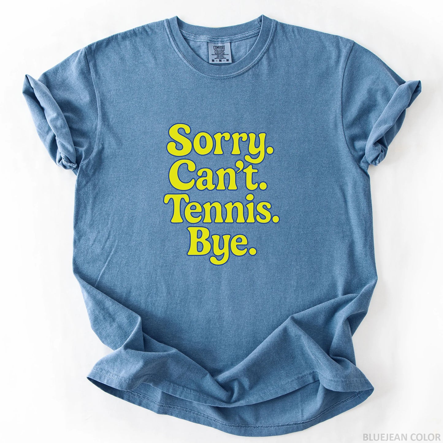 Sorry Can't Tennis Bye T-Shirt