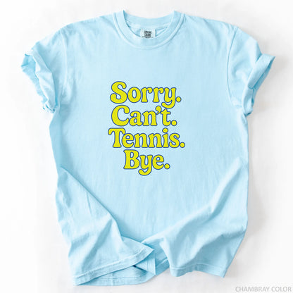 Sorry Can't Tennis Bye T-Shirt