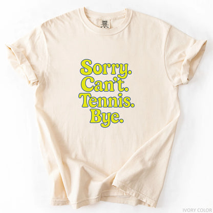 Sorry Can't Tennis Bye T-Shirt