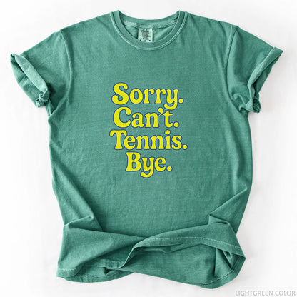 Sorry Can't Tennis Bye T-Shirt