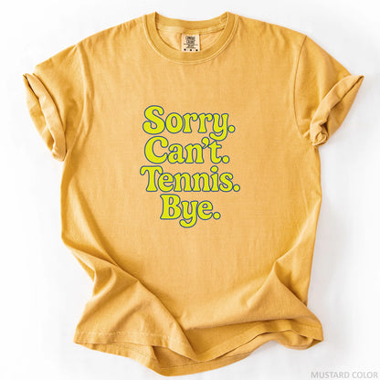 Sorry Can't Tennis Bye T-Shirt