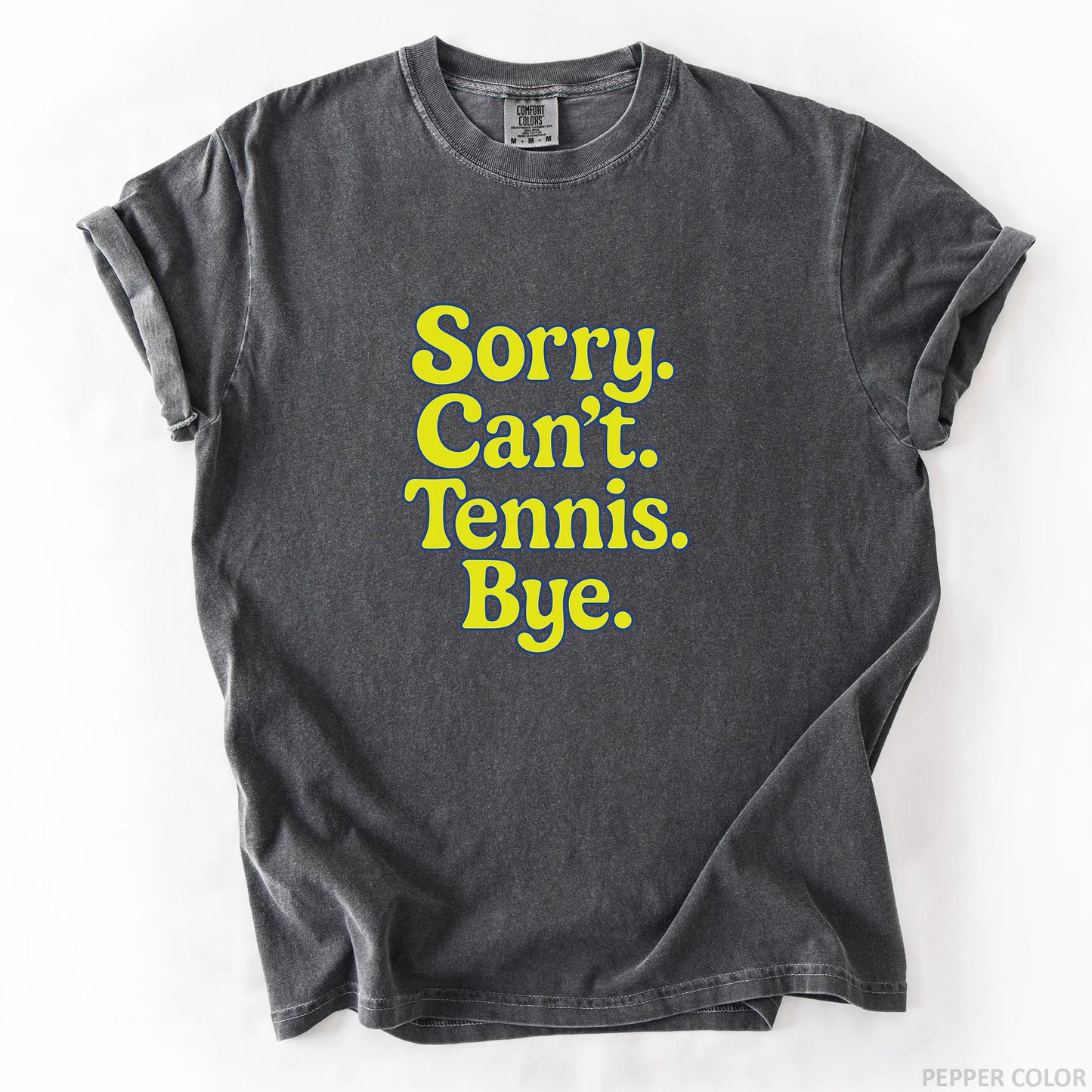 Sorry Can't Tennis Bye T-Shirt