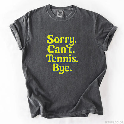 Sorry Can't Tennis Bye T-Shirt