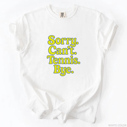 Sorry Can't Tennis Bye T-Shirt