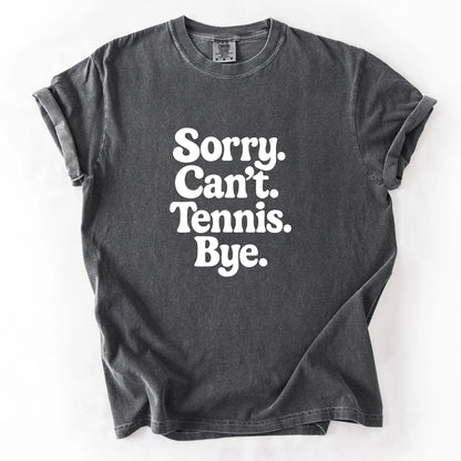 Sorry Can't Tennis Bye T-Shirt