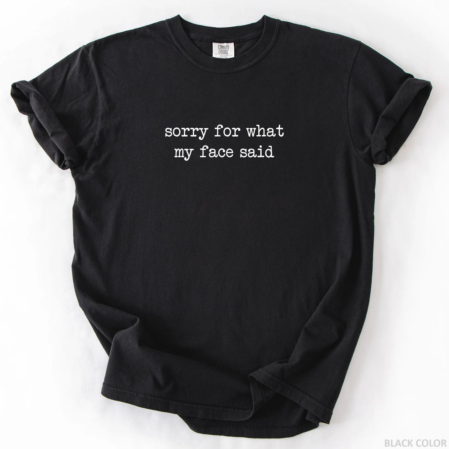 Sorry For What My Face Said T-Shirt