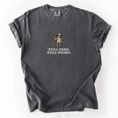 Still Here Still Weird T-Shirt