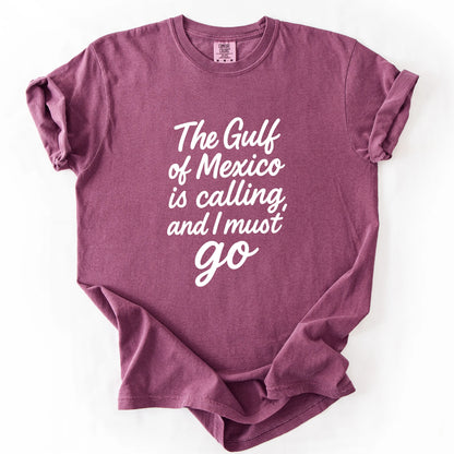 The Gulf of Mexico Is Calling and I Must Go T-Shirt