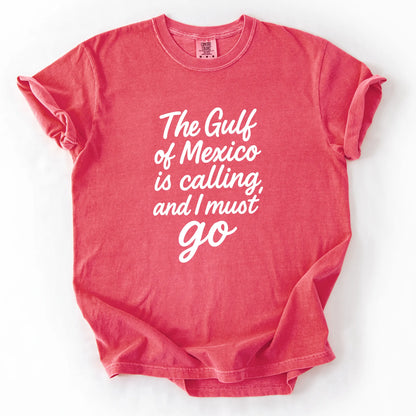 The Gulf of Mexico Is Calling and I Must Go T-Shirt