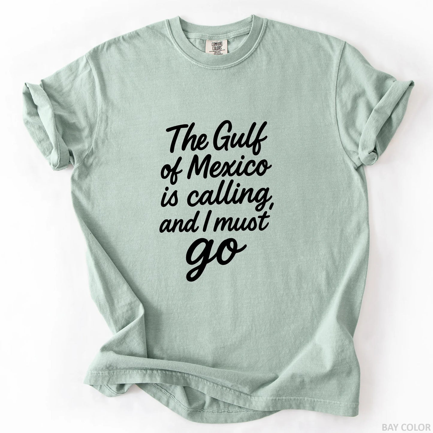The Gulf of Mexico Is Calling and I Must Go T-Shirt