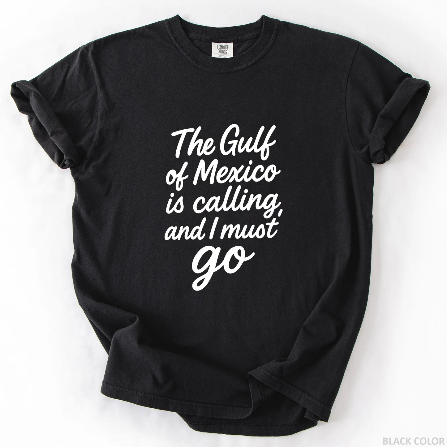 The Gulf of Mexico Is Calling and I Must Go T-Shirt