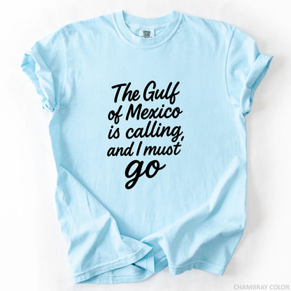 The Gulf of Mexico Is Calling and I Must Go T-Shirt