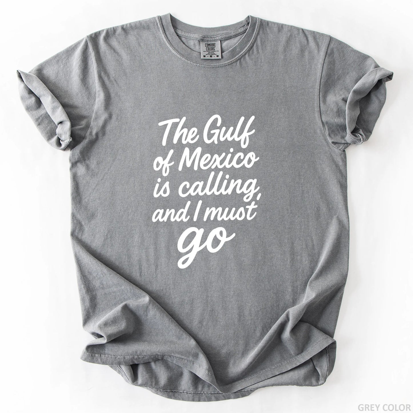 The Gulf of Mexico Is Calling and I Must Go T-Shirt