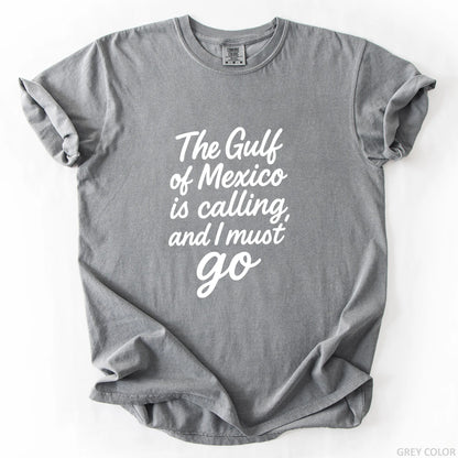 The Gulf of Mexico Is Calling and I Must Go T-Shirt