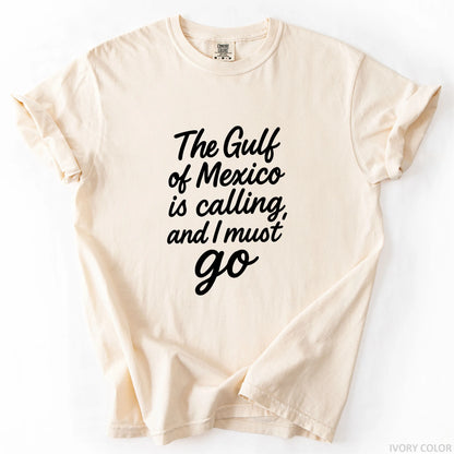 The Gulf of Mexico Is Calling and I Must Go T-Shirt