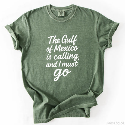 The Gulf of Mexico Is Calling and I Must Go T-Shirt