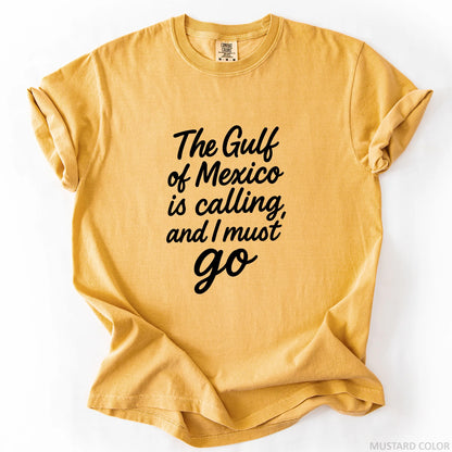 The Gulf of Mexico Is Calling and I Must Go T-Shirt
