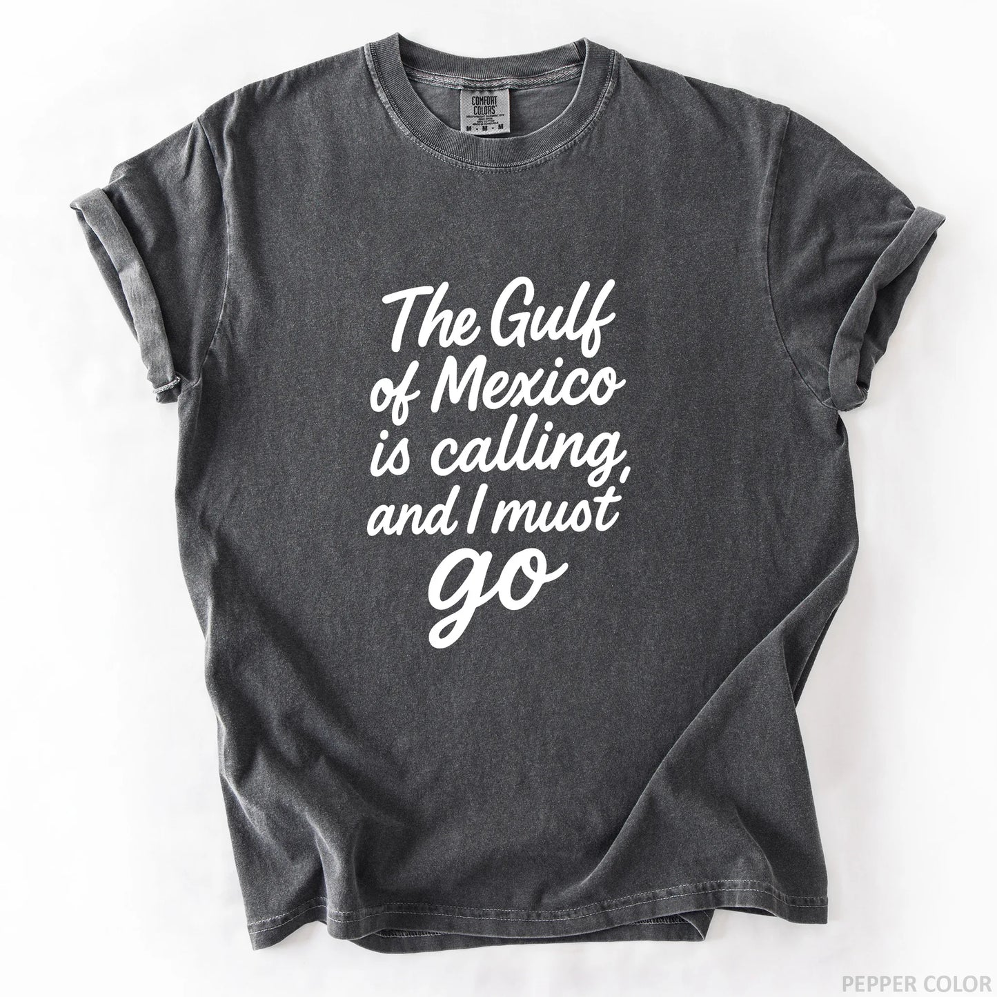 The Gulf of Mexico Is Calling and I Must Go T-Shirt