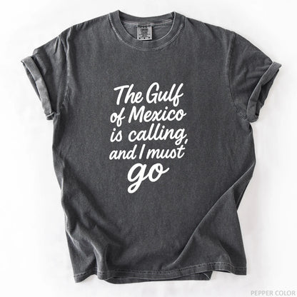 The Gulf of Mexico Is Calling and I Must Go T-Shirt