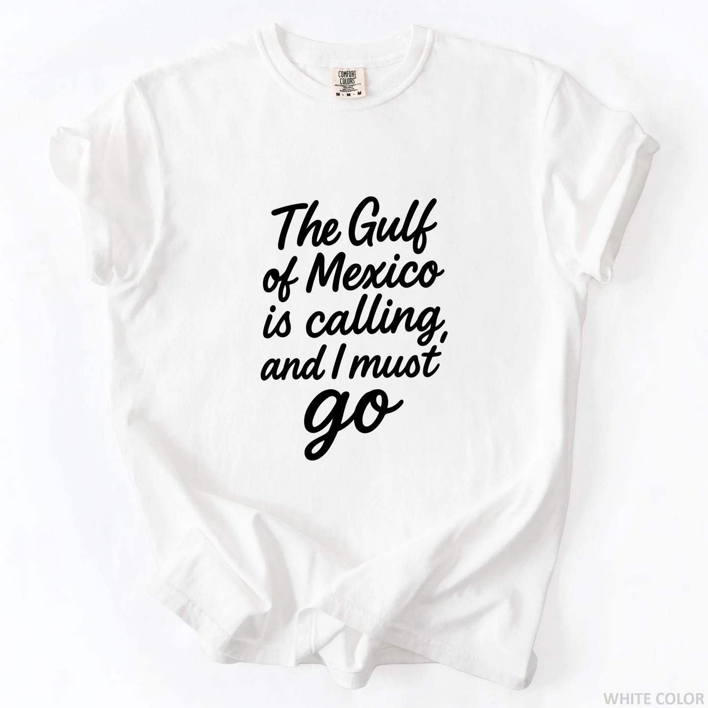 The Gulf of Mexico Is Calling and I Must Go T-Shirt
