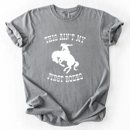 This Ain't My First Rodeo T-Shirt
