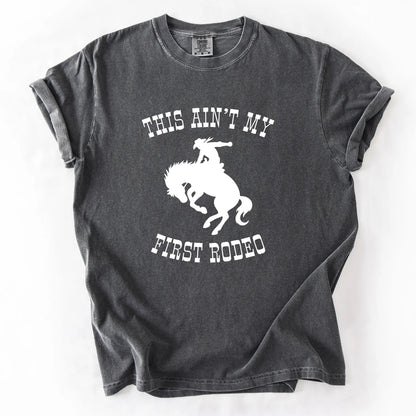 This Ain't My First Rodeo T-Shirt