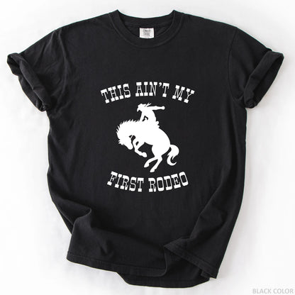 This Ain't My First Rodeo T-Shirt