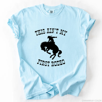 This Ain't My First Rodeo T-Shirt