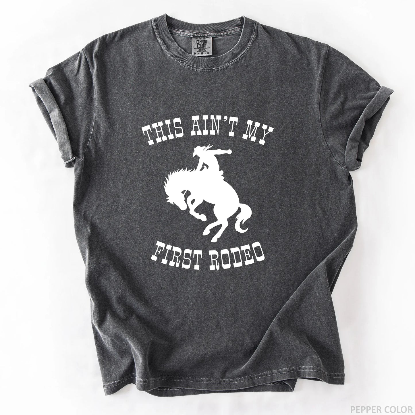 This Ain't My First Rodeo T-Shirt