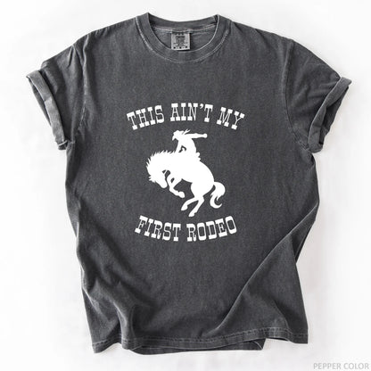 This Ain't My First Rodeo T-Shirt