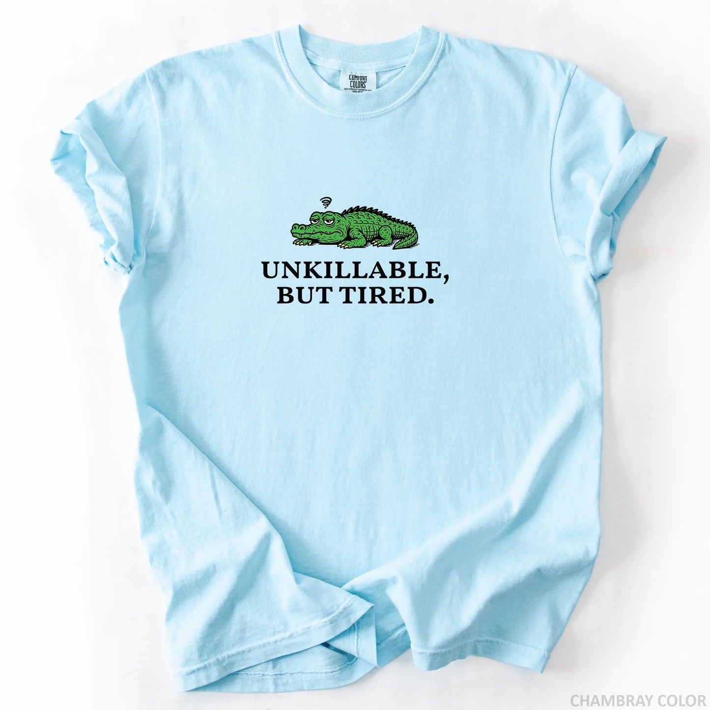 Unkillable But Tired T-Shirt