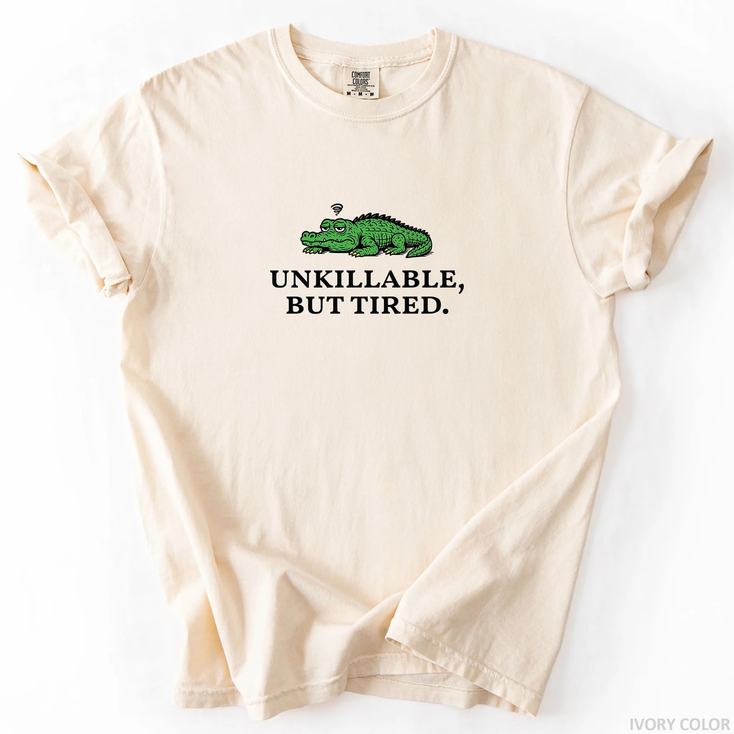 Unkillable But Tired T-Shirt