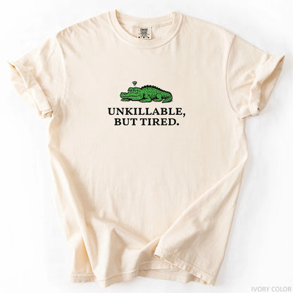 Unkillable But Tired T-Shirt