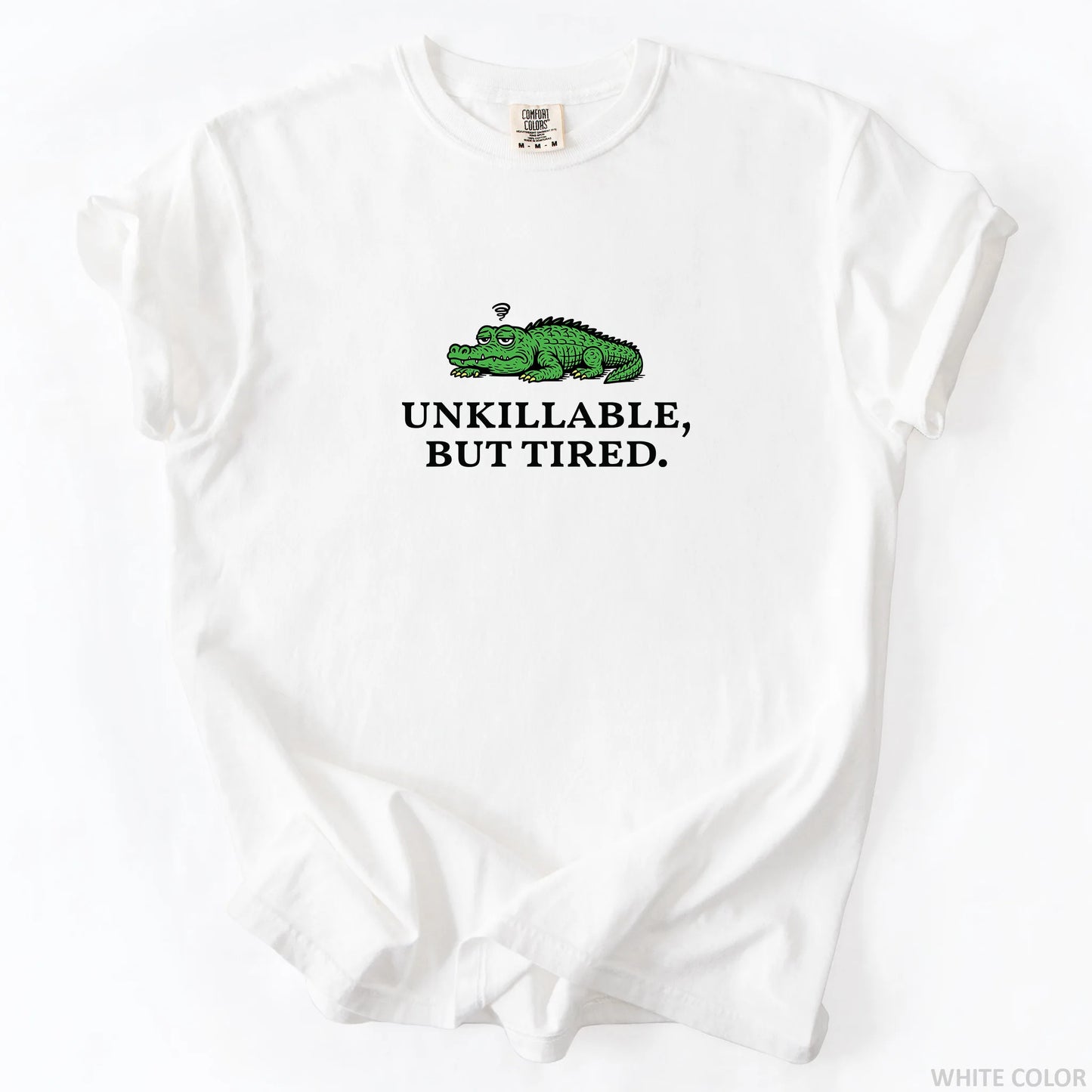 Unkillable But Tired T-Shirt