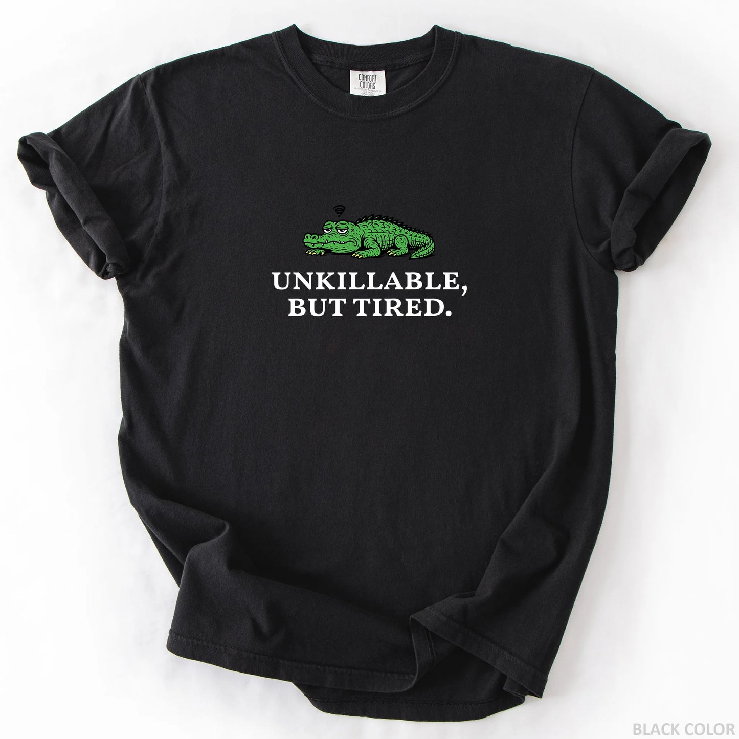 Unkillable But Tired T-Shirt