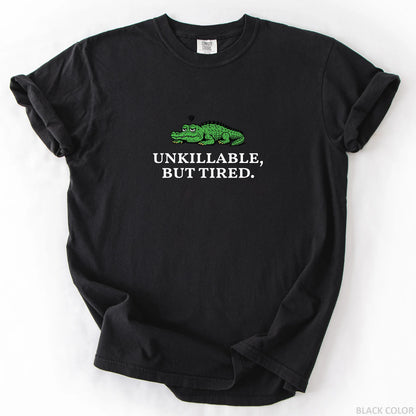 Unkillable But Tired T-Shirt