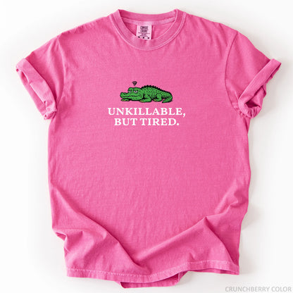 Unkillable But Tired T-Shirt