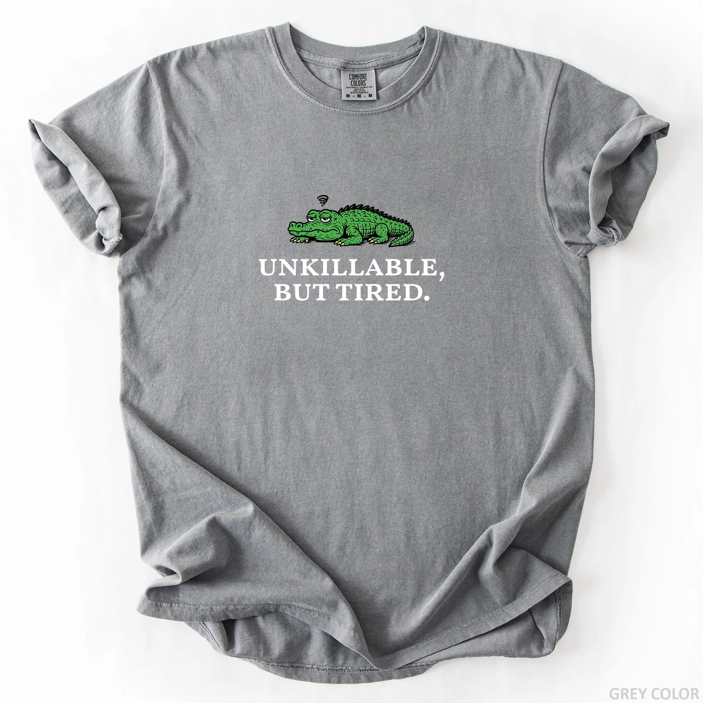 Unkillable But Tired T-Shirt