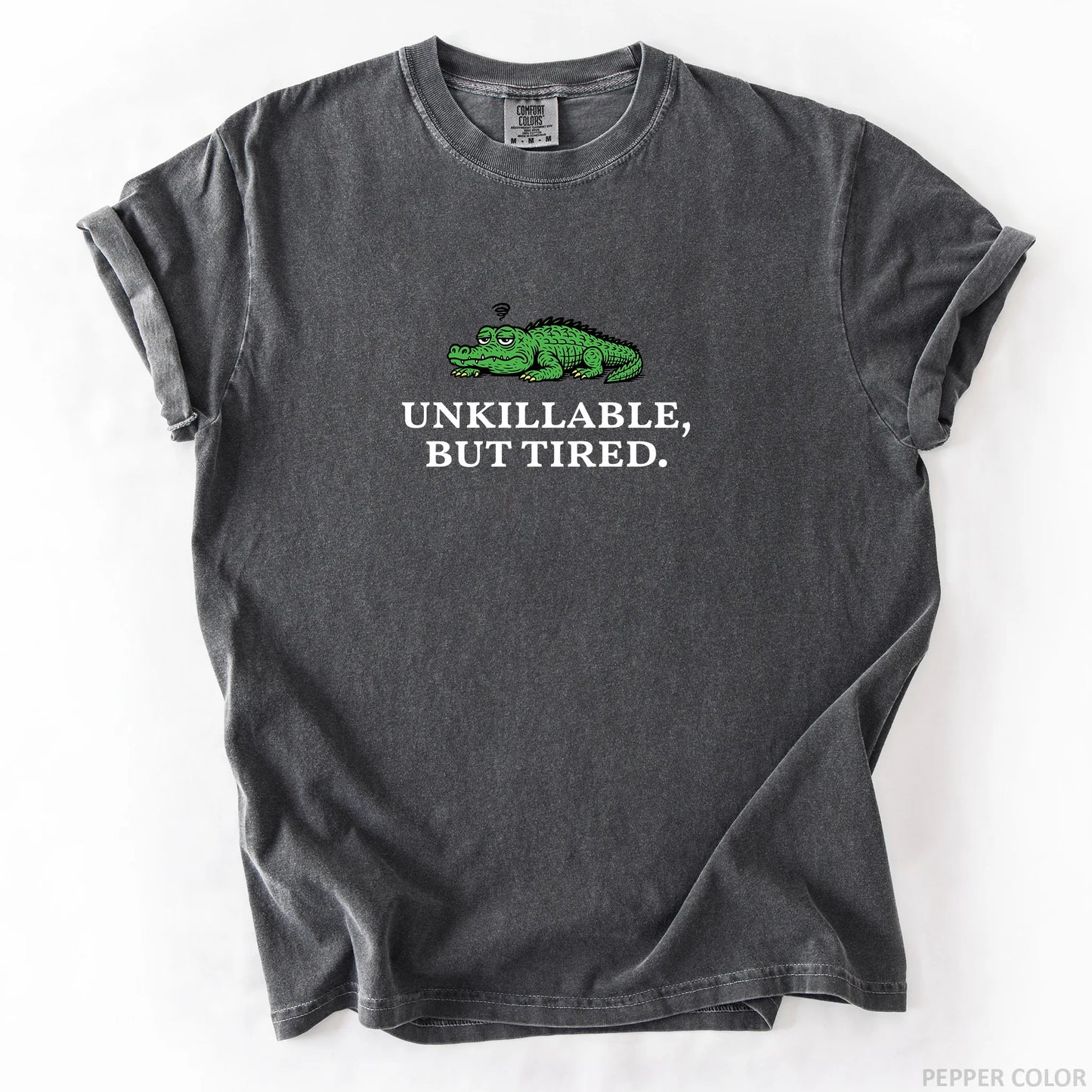 Unkillable But Tired T-Shirt