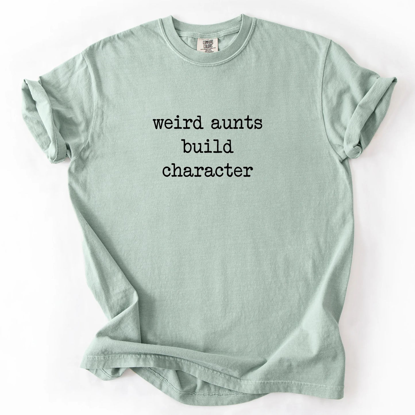 Weird Aunts Build Character T-Shirt